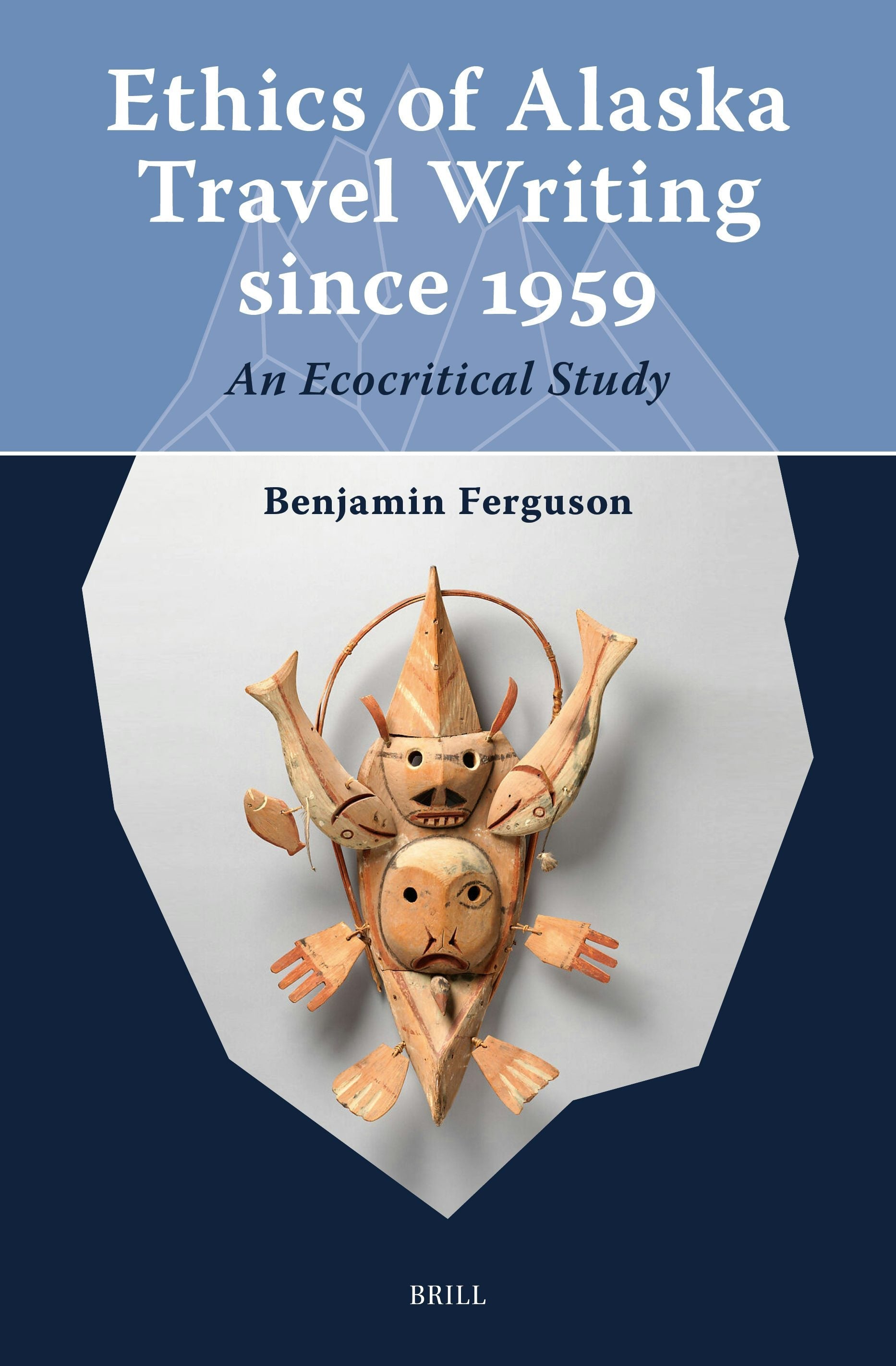 Book cover image for Ethics of Alaska Travel Writing since 1959 ISBN: 9789004734753