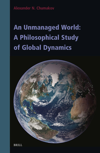 Cover image for An Unmanaged World: A Philosophical Study of Global Dynamics, isbn: 9789004744769