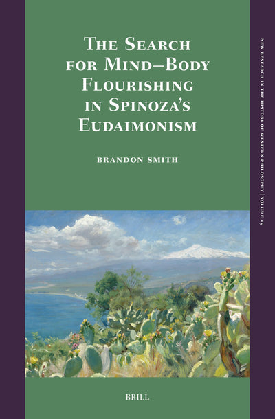 Cover image for The Search for Mind–Body Flourishing in Spinoza’s Eudaimonism, isbn: 9789004745636