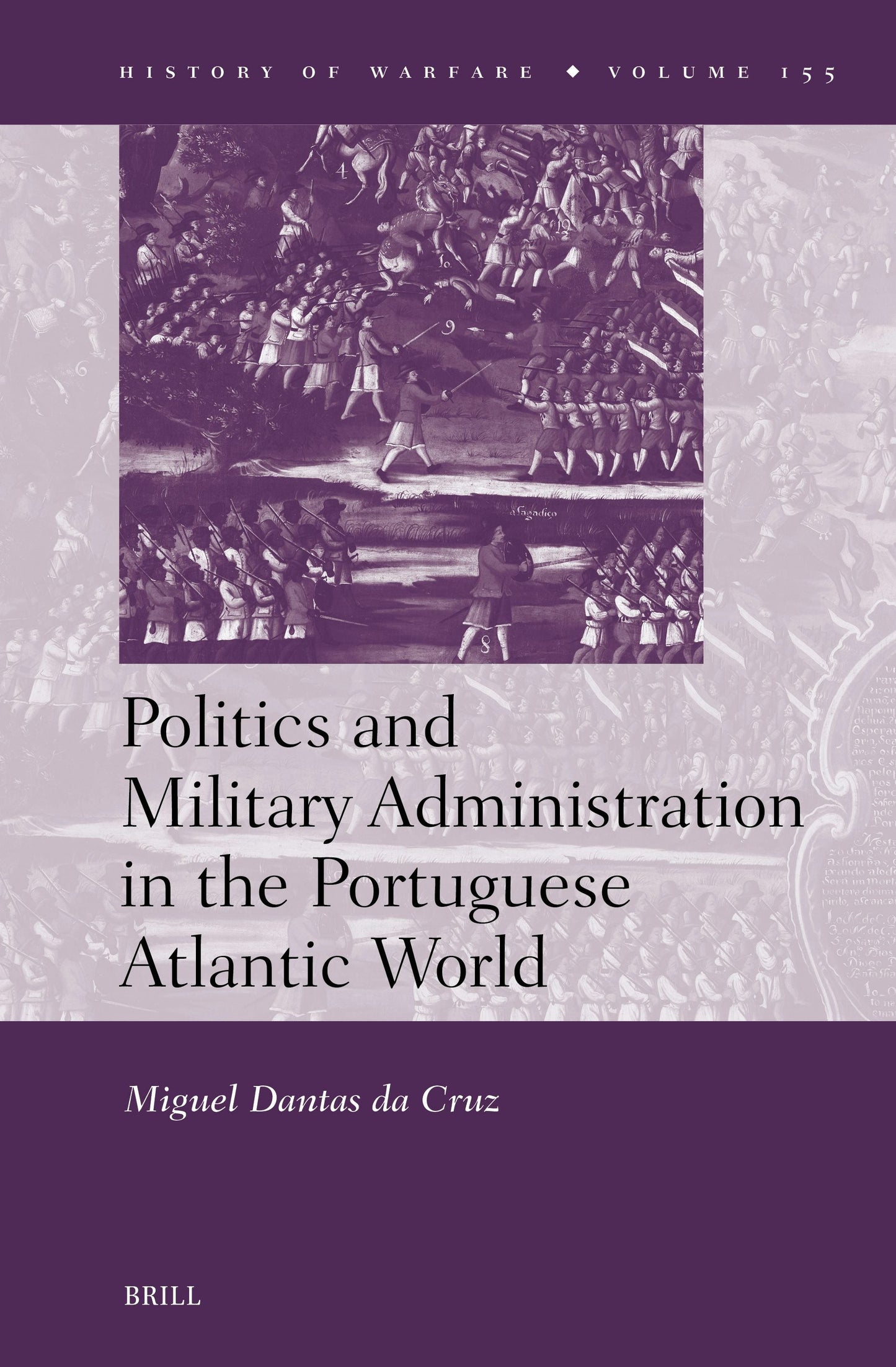 Book cover image for Politics and Military Administration in the Portuguese Atlantic World ISBN: 9789004746251