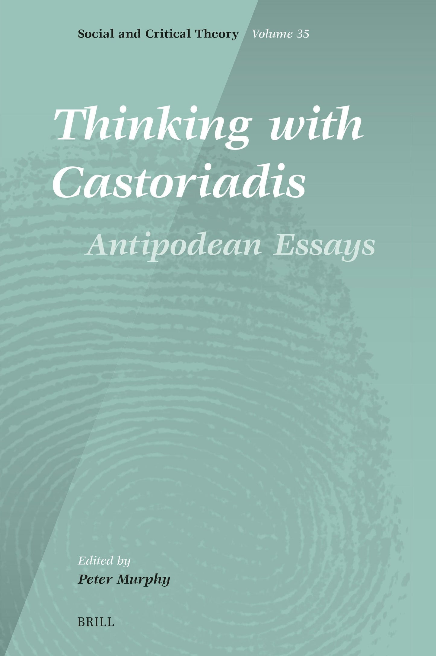 Book cover image for Thinking with Castoriadis: Antipodean Essays ISBN: 9789004747401