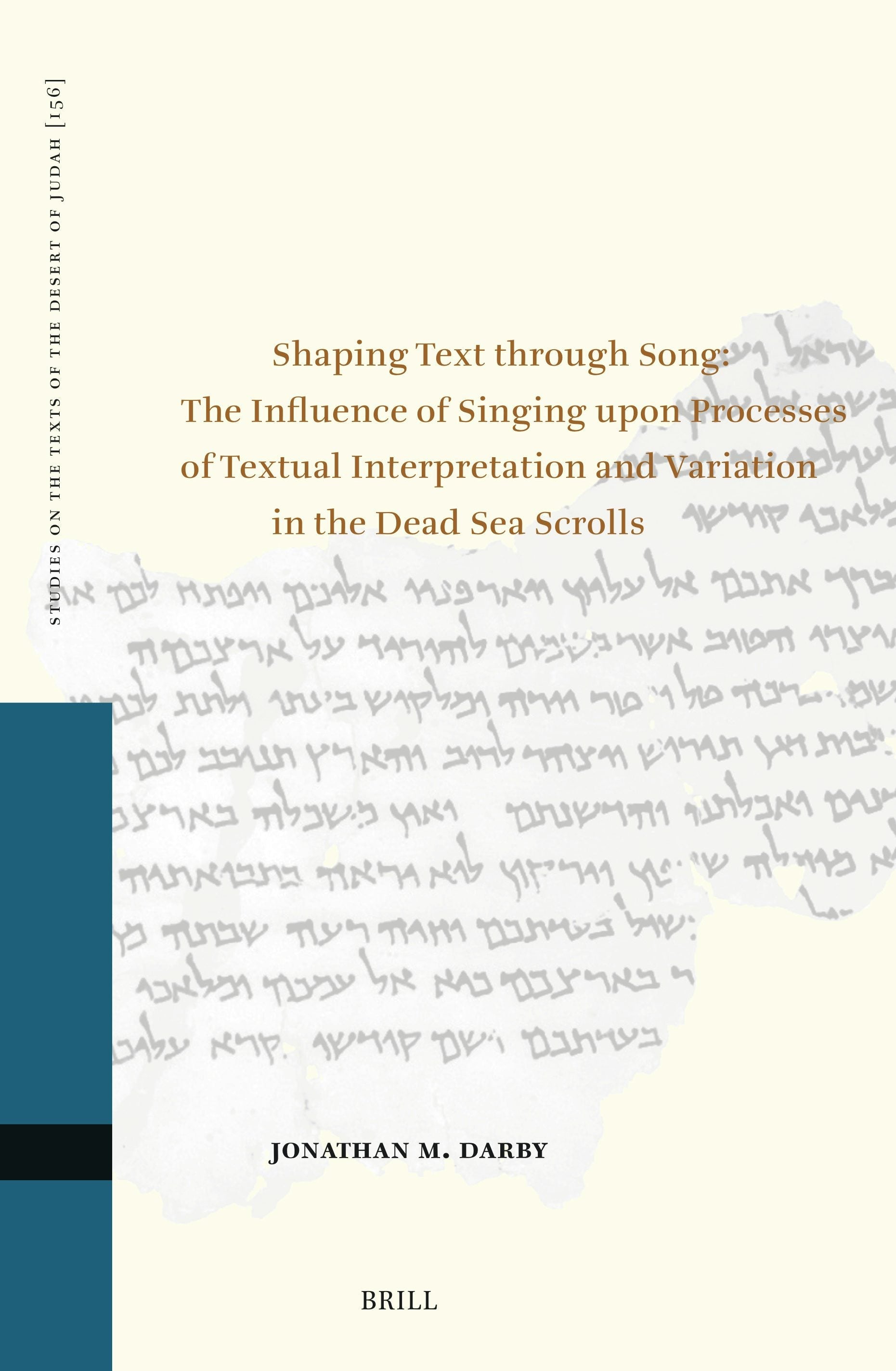 Book cover image for Shaping Text Through Song: The Influence of Singing Upon Processes of Textual Interpretation and Variation in the Dead Sea Scrolls ISBN: 9789004749337