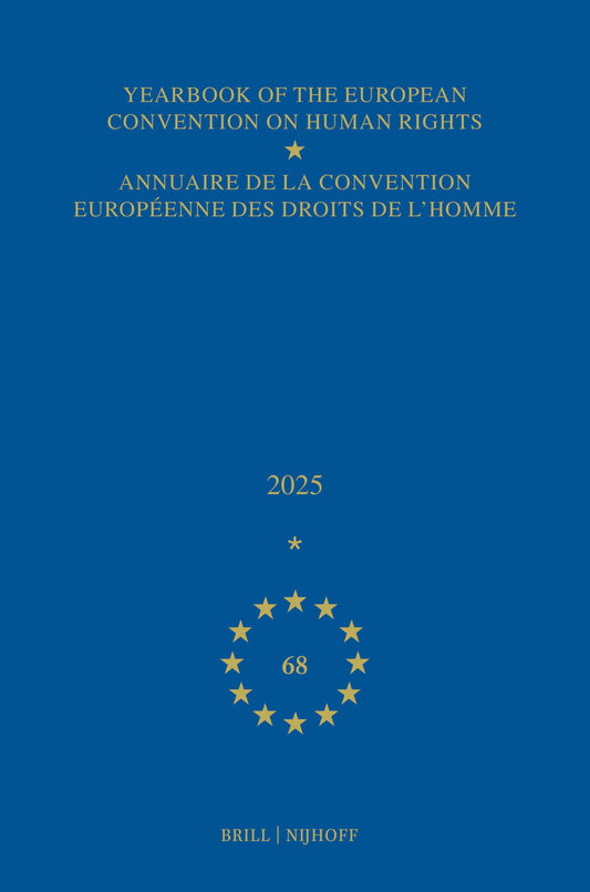 Yearbook of the European Convention on Human Rights / Annuaire de la convention européenne des droits de l'homme, Volume 68 (2025)
