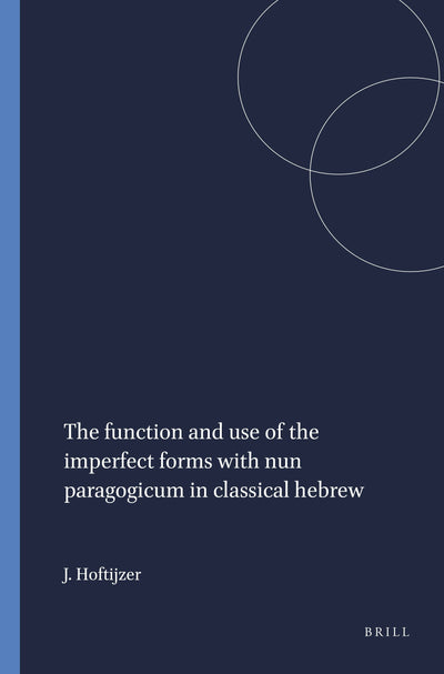 Cover image for The function and use of the imperfect forms with nun paragogicum in classical hebrew, isbn: 9789023220916