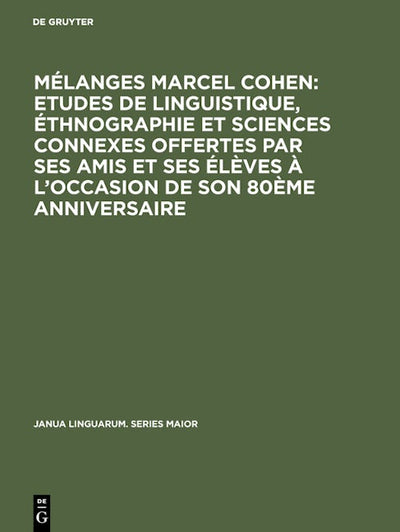 Mélanges Marcel Cohen: Etudes de linguistique, éthnographie et sciences connexes offertes par ses amis et ses élèves à l'occasion de son 80ème anniversaire
