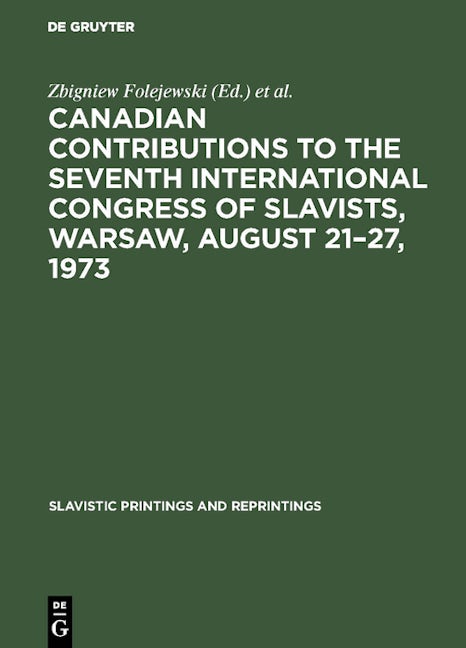 Canadian Contributions to the Seventh International Congress of Slavists, Warsaw, August 21–27, 1973