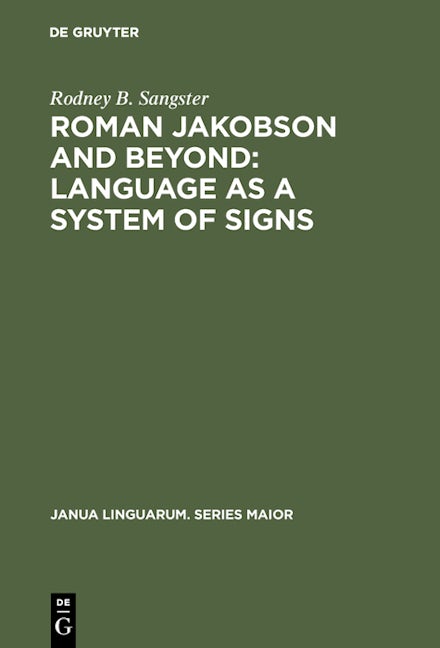 Roman Jakobson and Beyond: Language as a System of Signs