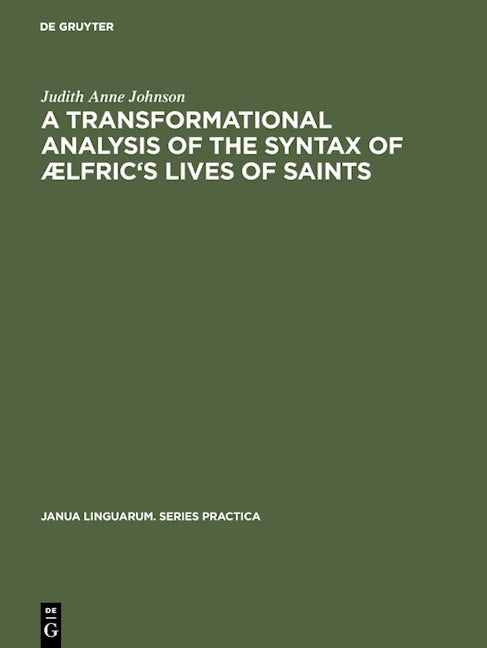 A transformational analysis of the syntax of Ælfric's Lives of saints