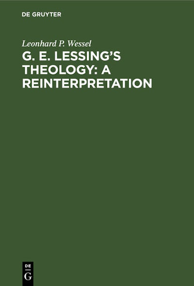 G. E. Lessing's Theology: A Reinterpretation