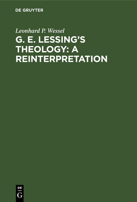 G. E. Lessing's Theology: A Reinterpretation