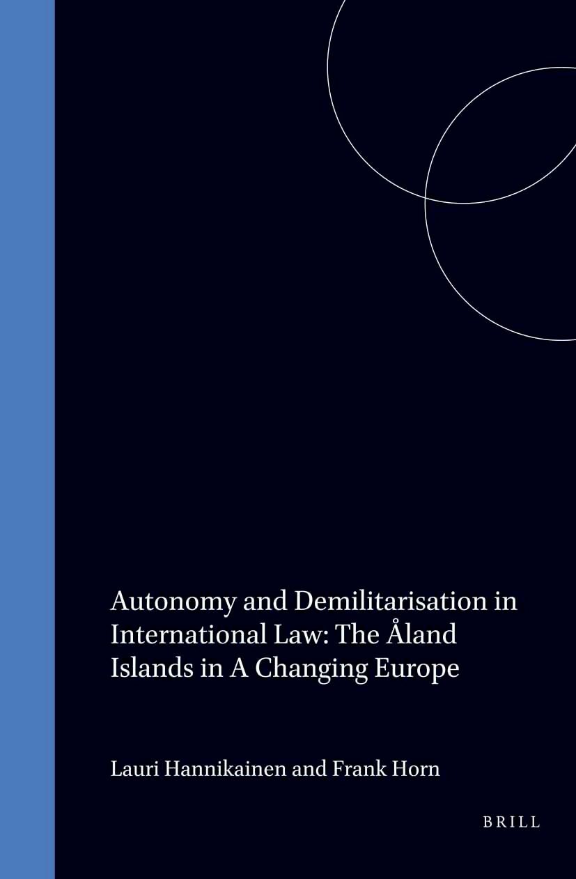Book cover image for Autonomy and Demilitarisation in International Law: The Åland Islands in a Changing Europe ISBN: 9789041102713