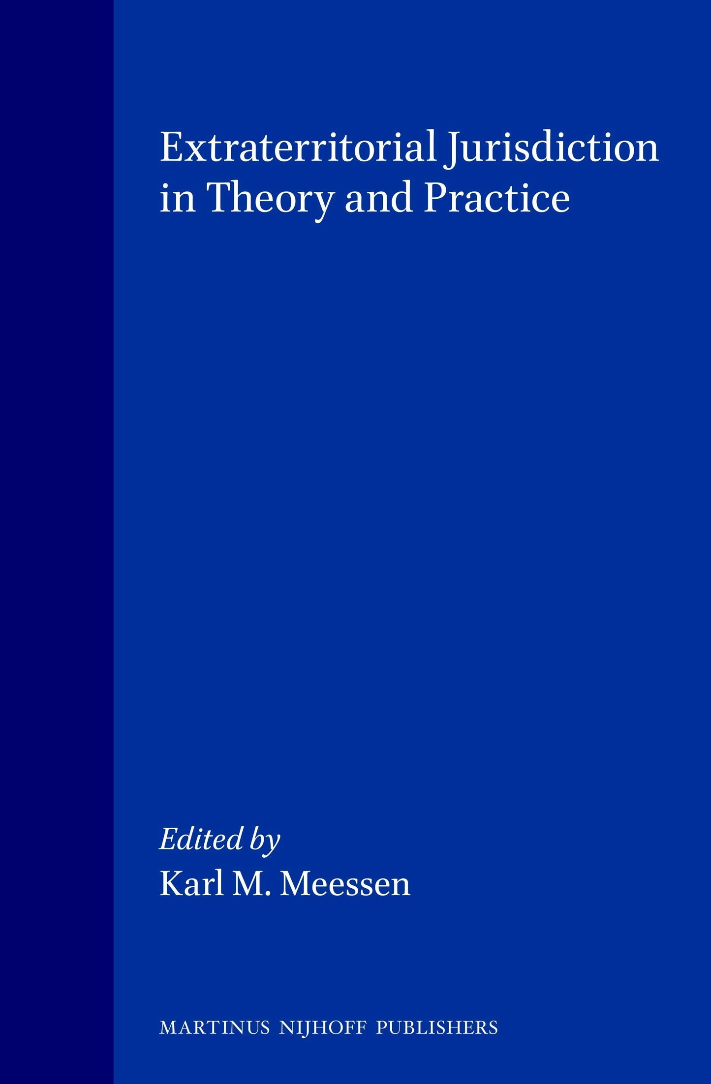 Book cover image for Extraterritorial Jurisdiction in Theory and Practice ISBN: 9789041108999