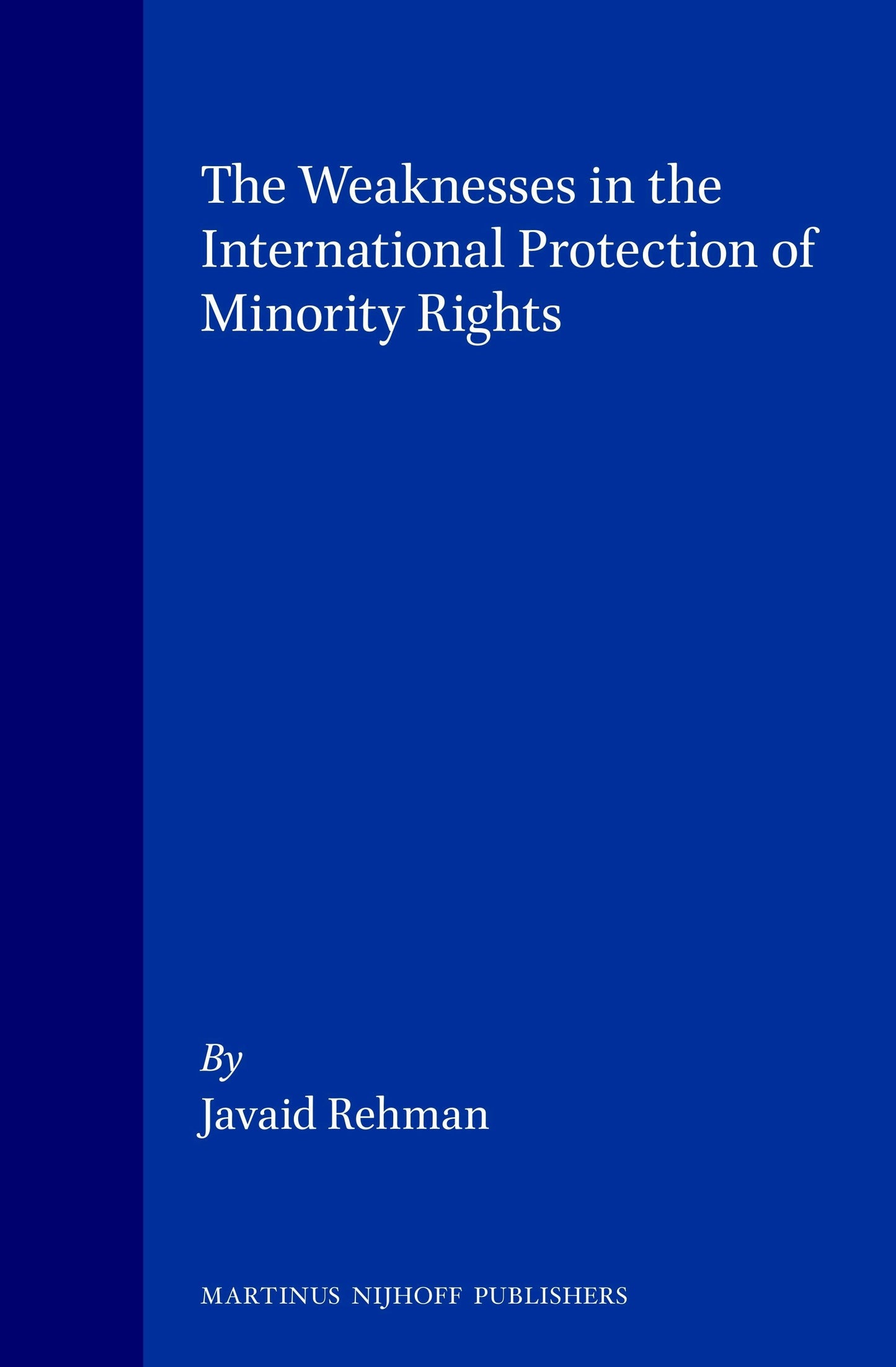 Book cover image for The Weaknesses in the International Protection of Minority Rights ISBN: 9789041113504