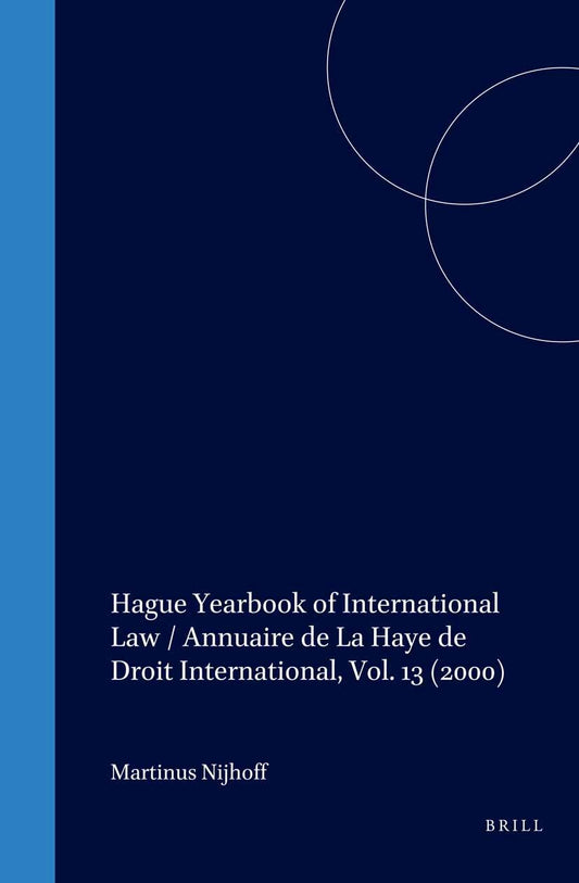 Hague Yearbook of International Law / Annuaire de La Haye de Droit International, Vol. 13 (2000)