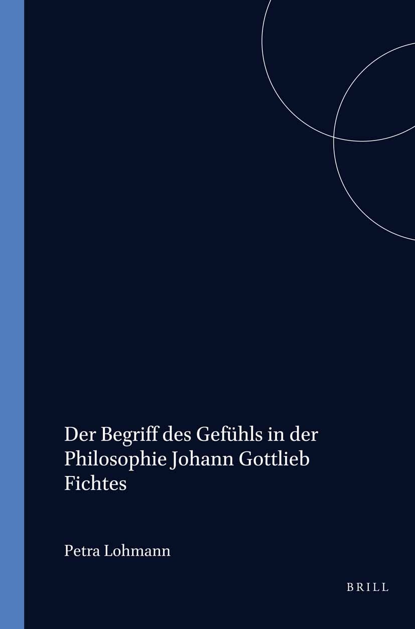 Book cover image for Der Begriff des Gefühls in der Philosophie Johann Gottlieb Fichtes ISBN: 9789042008588