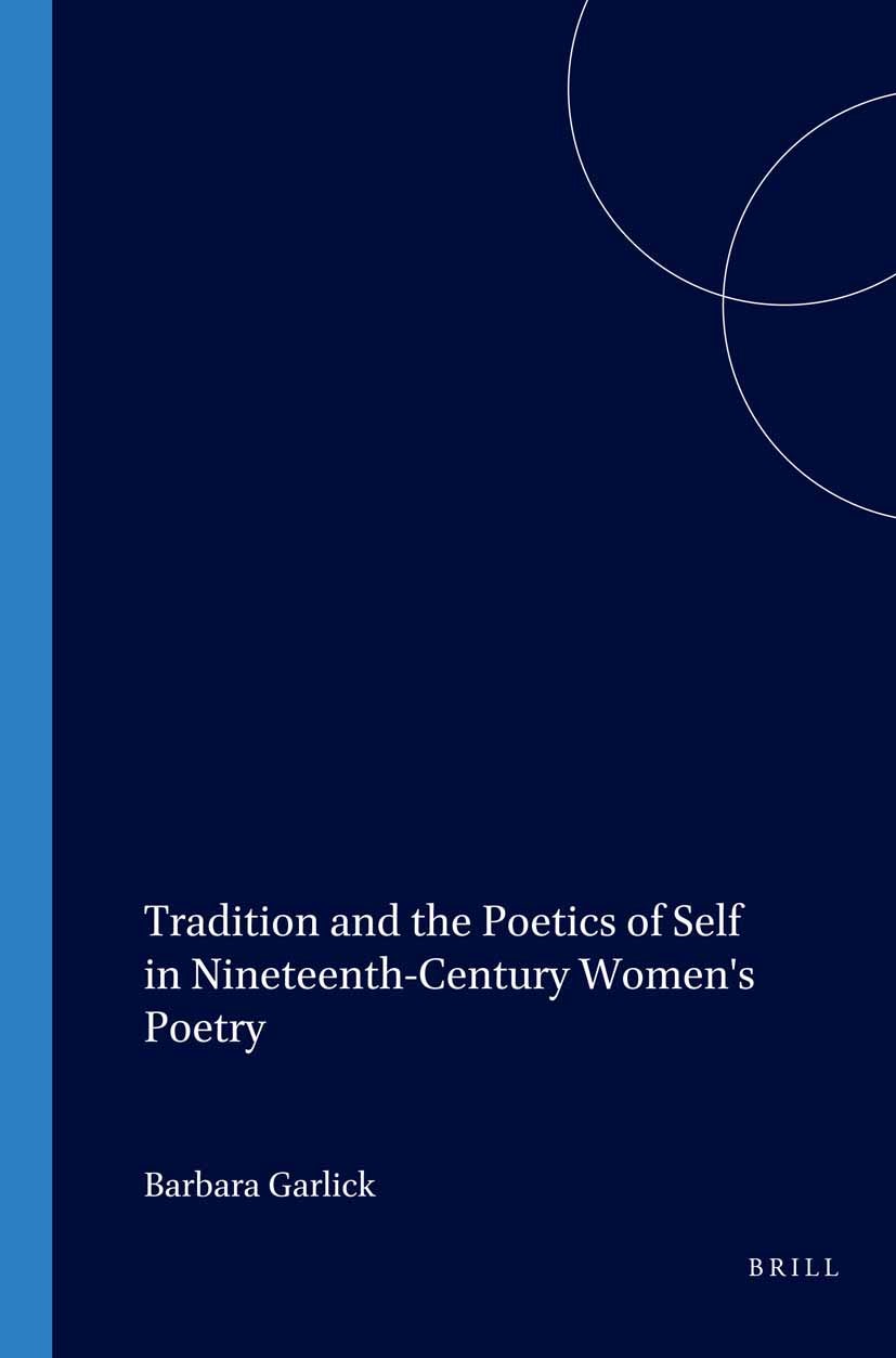 Book cover image for Tradition and the Poetics of Self in Nineteenth-Century Women's Poetry ISBN: 9789042013001