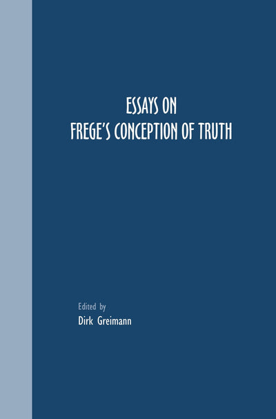 Cover image for Essays on Frege’s Conception of Truth, isbn: 9789042021563