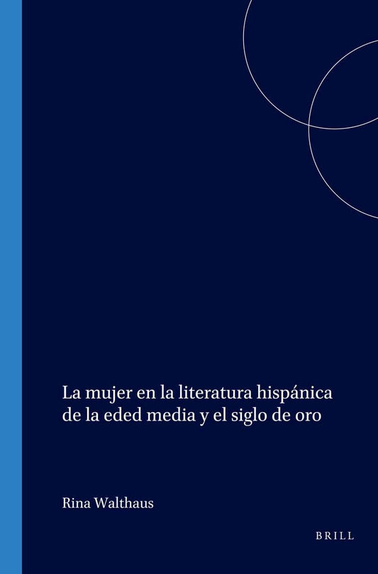 La mujer en la literatura hispánica de la eded media y el siglo de oro