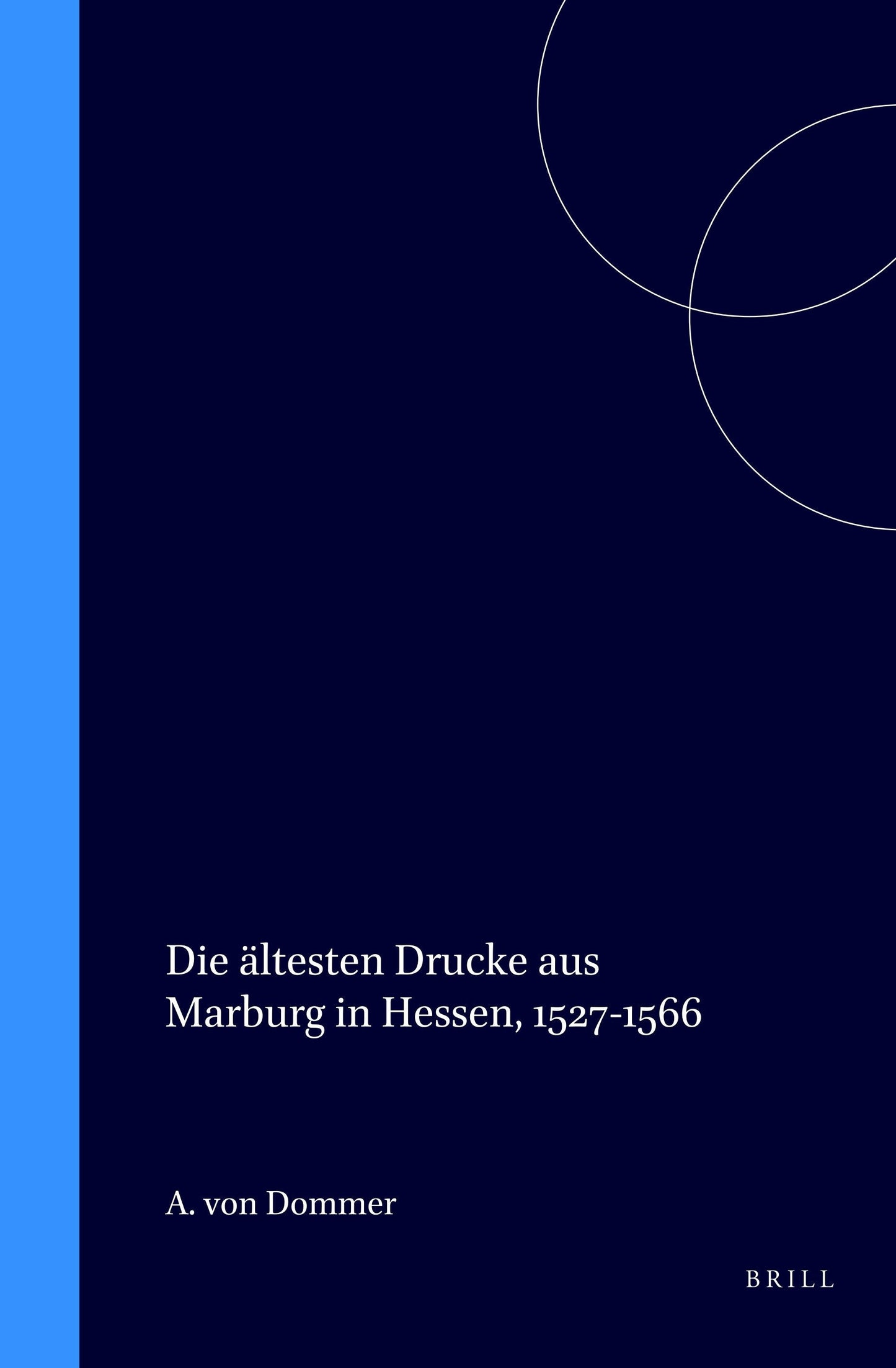Book cover image for Die ältesten Drucke aus Marburg in Hessen, 1527-1566 ISBN: 9789060040430