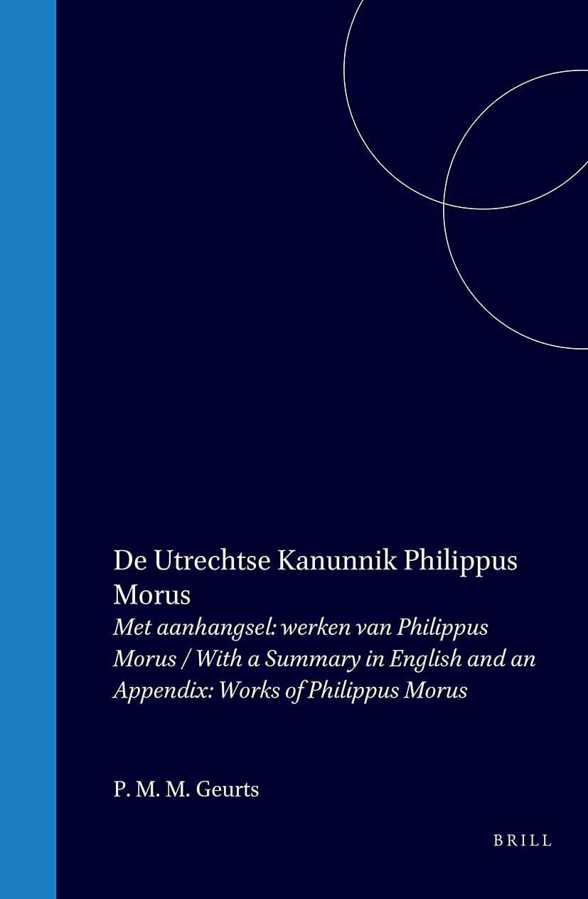 Book cover image for De Utrechtse kanunnik Philippus Morus, Neolatijns dichter / Canon Philippus Morus of Utrecht, a Neolatin Poet ISBN: 9789060043509