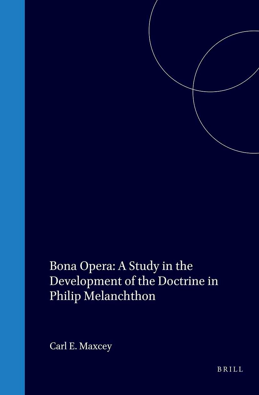 Book cover image for Bona Opera: A Study in the Development of the Doctrine in Philip Melanchthon ISBN: 9789060043653