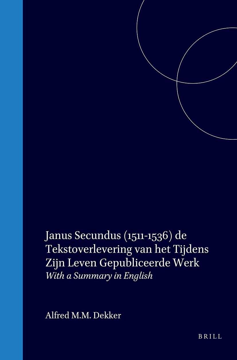 Book cover image for Janus Secundus (1511-1536) de tekstoverlevering van het tijdens zijn leven gepubliceerde werk / Joannes Secundus Textual Transmission of the Works Published during His Lifetime ISBN: 9789060043806