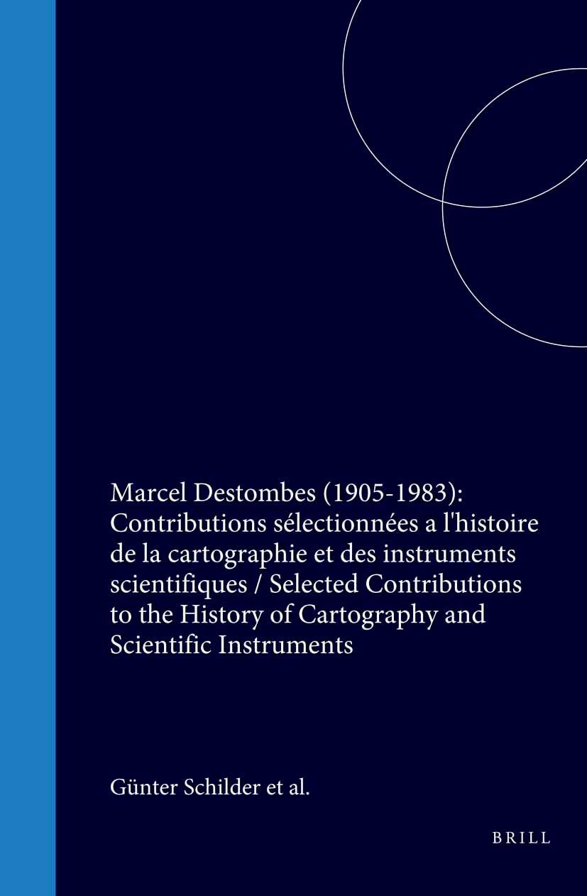 Book cover image for Marcel Destombes (1905-1983): Contributions sélectionnées a l'histoire de la cartographie et des instruments scientifiques / Selected Contributions to the History of Cartography and Scientific Instruments ISBN: 9789061944850