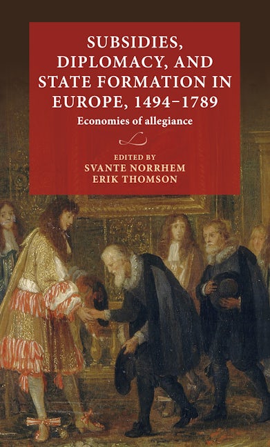 Book cover image for Subsidies, diplomacy, and state formation in Europe, 1494–1789 ISBN: 9789198469837