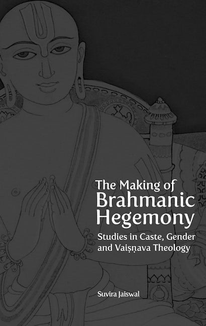 Book cover image for The Making of Brahmanic Hegemony ISBN: 9789382381839