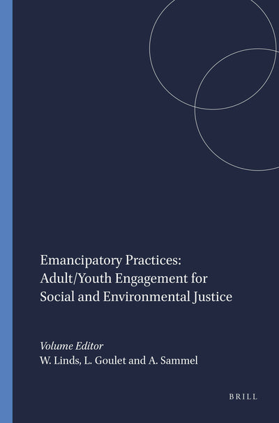 Cover image for Emancipatory Practices: Adult/Youth Engagement for Social and Environmental Justice, isbn: 9789460911521