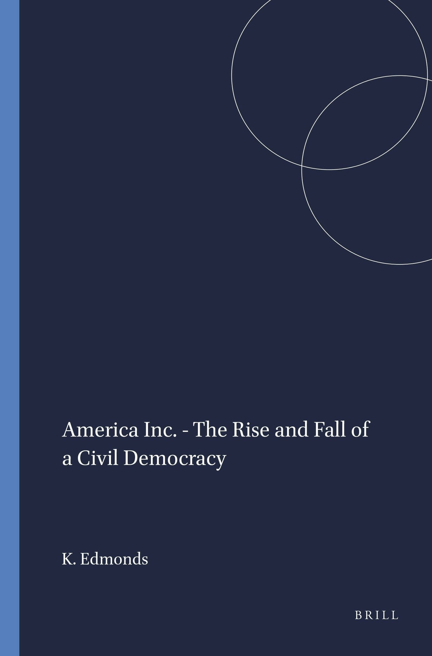 Book cover image for America Inc. - The Rise and Fall of a Civil Democracy ISBN: 9789460913358