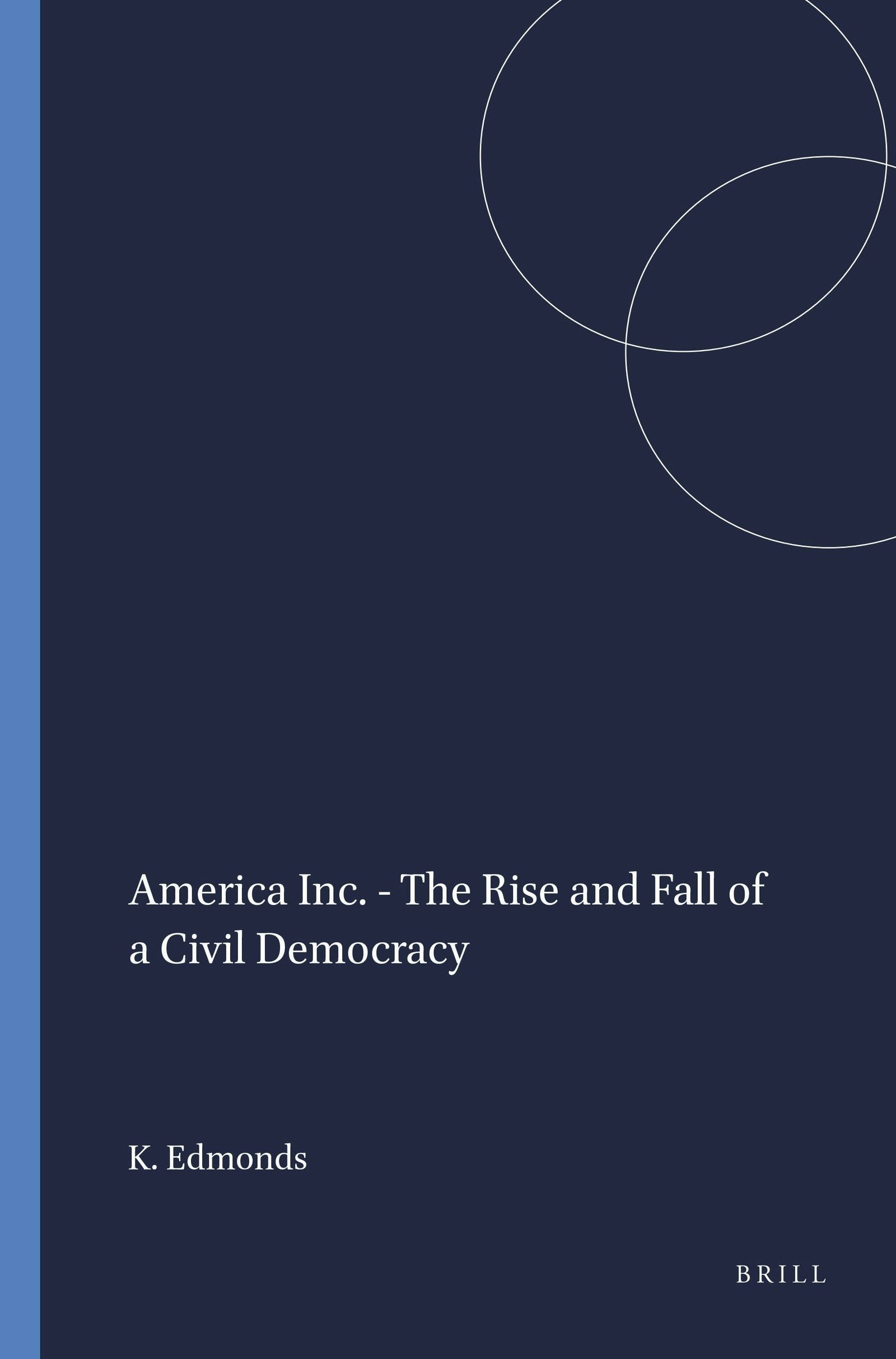 Book cover image for America Inc. - The Rise and Fall of a Civil Democracy ISBN: 9789460913358