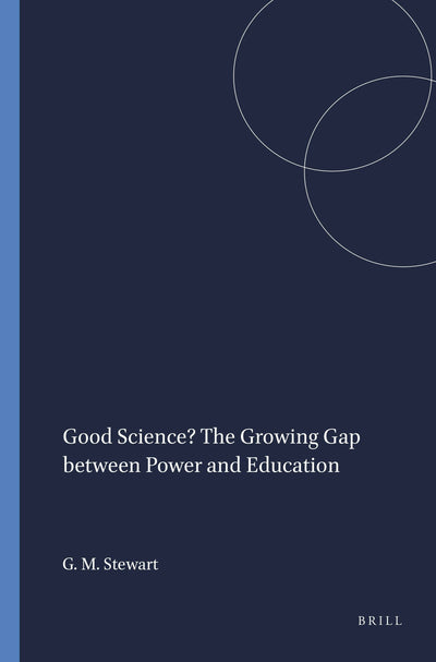 Cover image for Good Science? The Growing Gap between Power and Education, isbn: 9789460913662