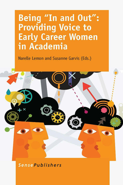 Cover image for Being ""In and Out"": Providing Voice to Early Career Women in Academia, isbn: 9789462098282
