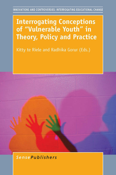 Cover image for Interrogating Conceptions of ""Vulnerable Youth"" in Theory, Policy and Practice, isbn: 9789463001199