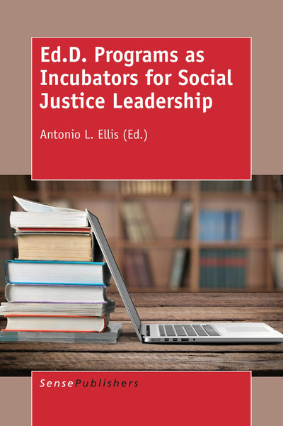 Cover image for Ed.D. Programs as Incubators for Social Justice Leadership, isbn: 9789463003957