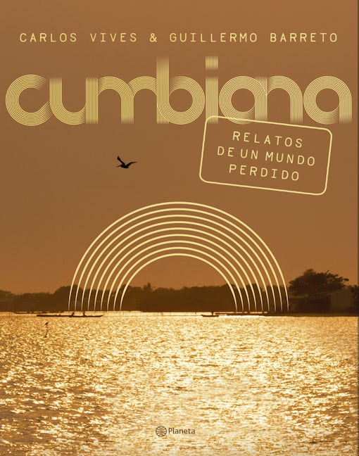 Book cover image for Cumbiana: Relatos de un mundo perdido / Cumbiana: Short Stories from a Lost World ISBN: 9789584292216