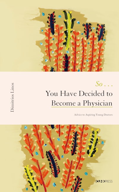 Book cover image for So . . . You Have Decided to Become a Physician ISBN: 9789882372054