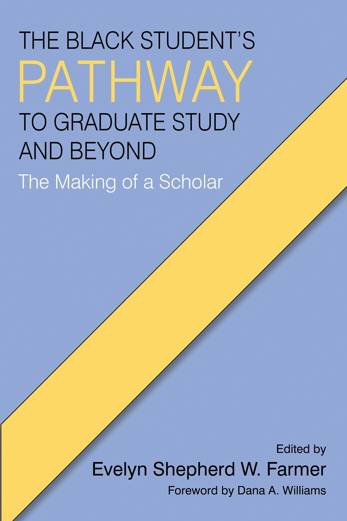 The Black Student's Pathway to Graduate Study and Beyond
