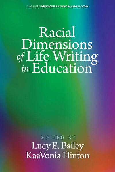 Cover image for Racial Dimensions of Life Writing in Education, isbn: 9798887300368