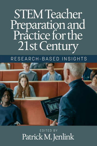 Cover image for STEM Teacher Preparation and Practice for the 21st Century, isbn: 9798887300405