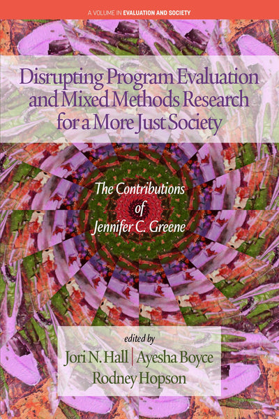 Cover image for Disrupting Program Evaluation and Mixed Methods Research for a More Just Society, isbn: 9798887301051