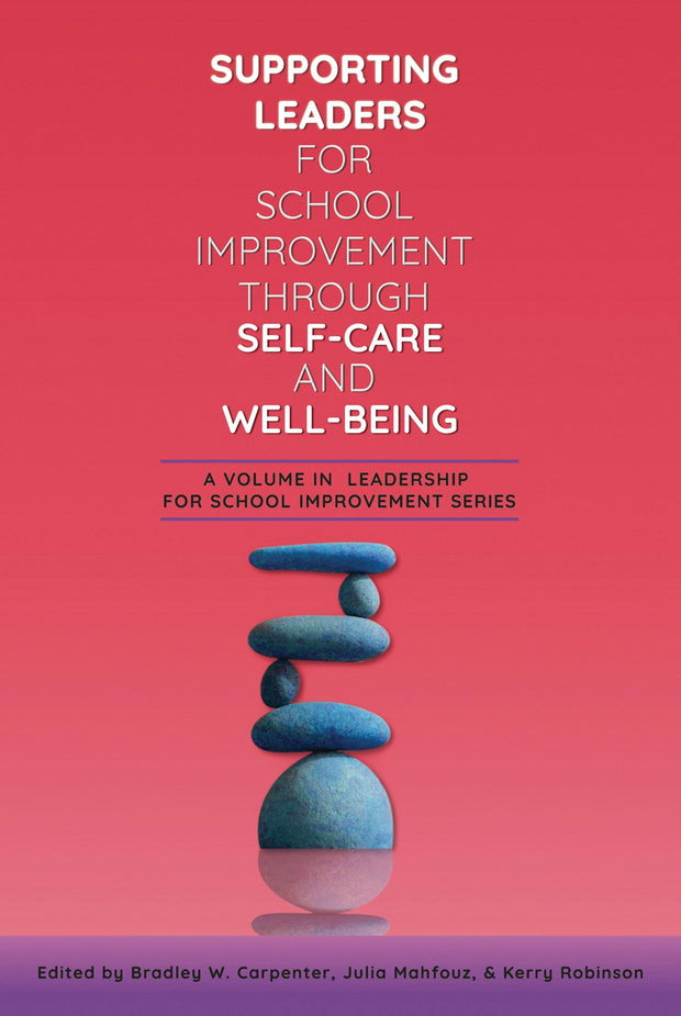 Cover image for Supporting Leaders for School Improvement Through Self-Care and Well-Being, isbn: 9798887302775