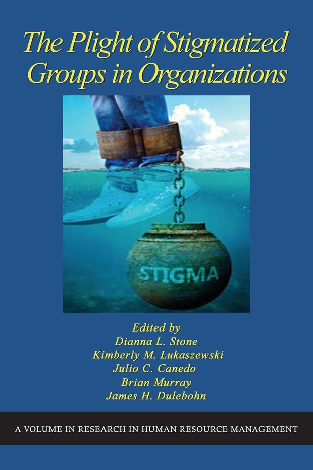 Cover image for The Plight of Stigmatized Groups in Organizations, isbn: 9798887302898