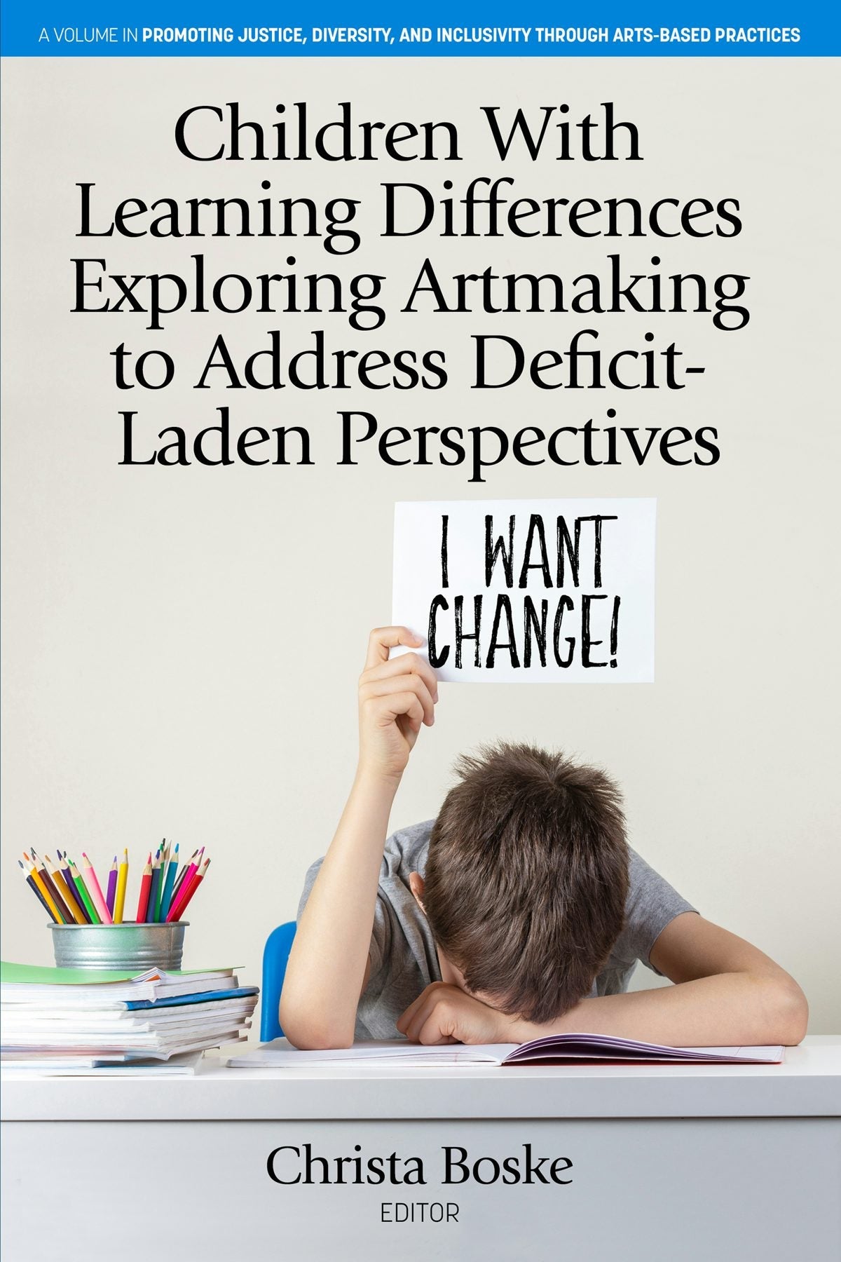 Book cover image for Children With Learning Differences Exploring Artmaking to Address Deficit-Laden Perspectives ISBN: 9798887303987