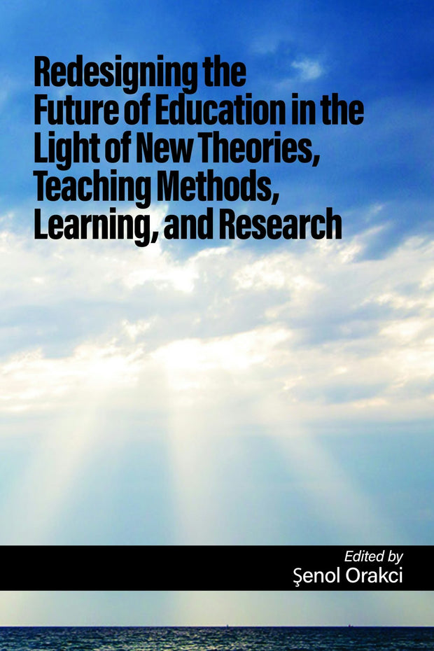 Cover image for Redesigning the Future of Education in the Light of New Theories, Teaching Methods, Learning, and Research, isbn: 9798887305950