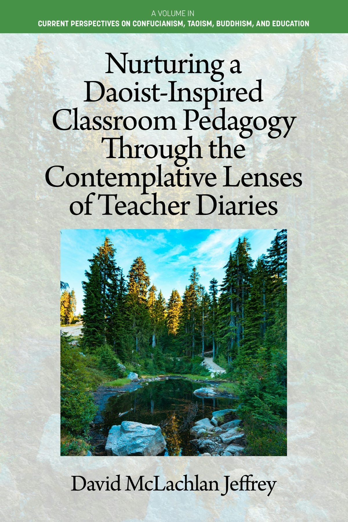 Book cover image for Nurturing a Daoist-Inspired Classroom Pedagogy Through the Contemplative Lenses of Teacher Diaries ISBN: 9798887306926