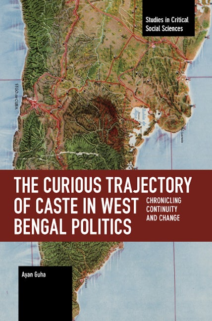 Book cover image for The Curious Trajectory of Caste in West Bengal Politics ISBN: 9798888900123