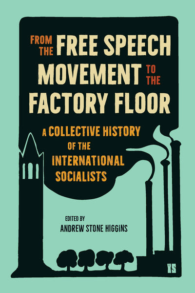 Cover image for From the Free Speech Movement to the Factory Floor, isbn: 9798888904664