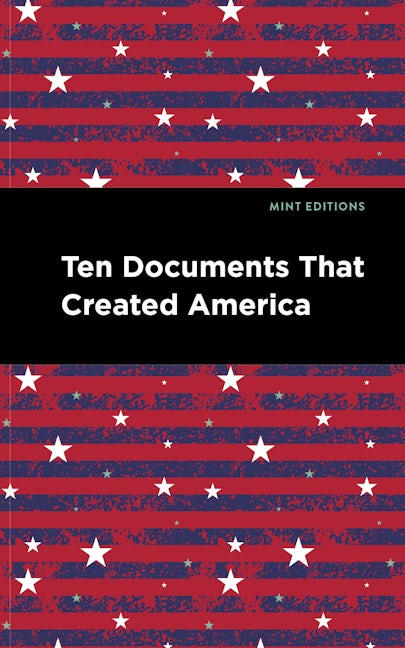 Book cover image for Ten Documents That Created America ISBN: 9798888975503